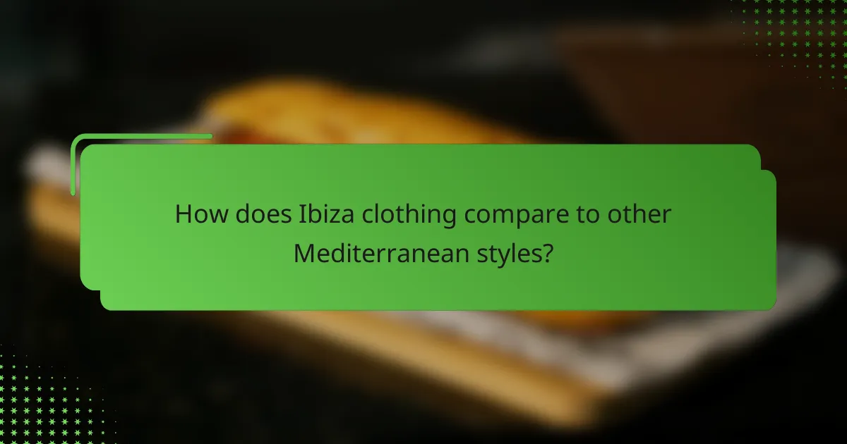 How does Ibiza clothing compare to other Mediterranean styles?