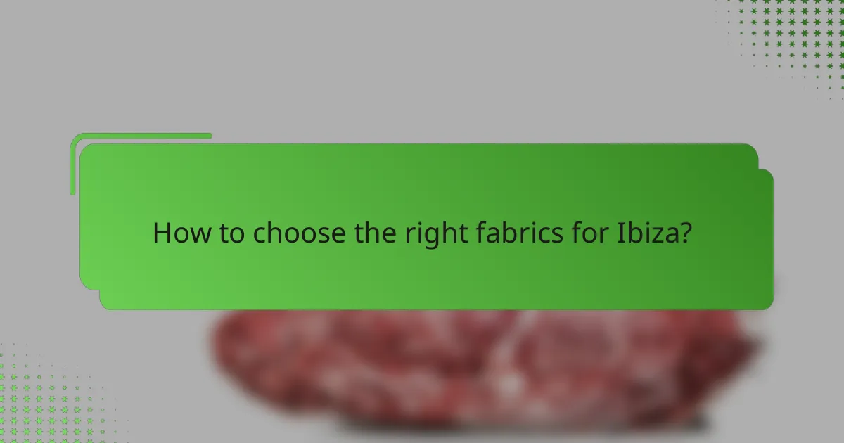 How to choose the right fabrics for Ibiza?