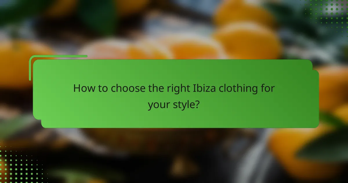 How to choose the right Ibiza clothing for your style?