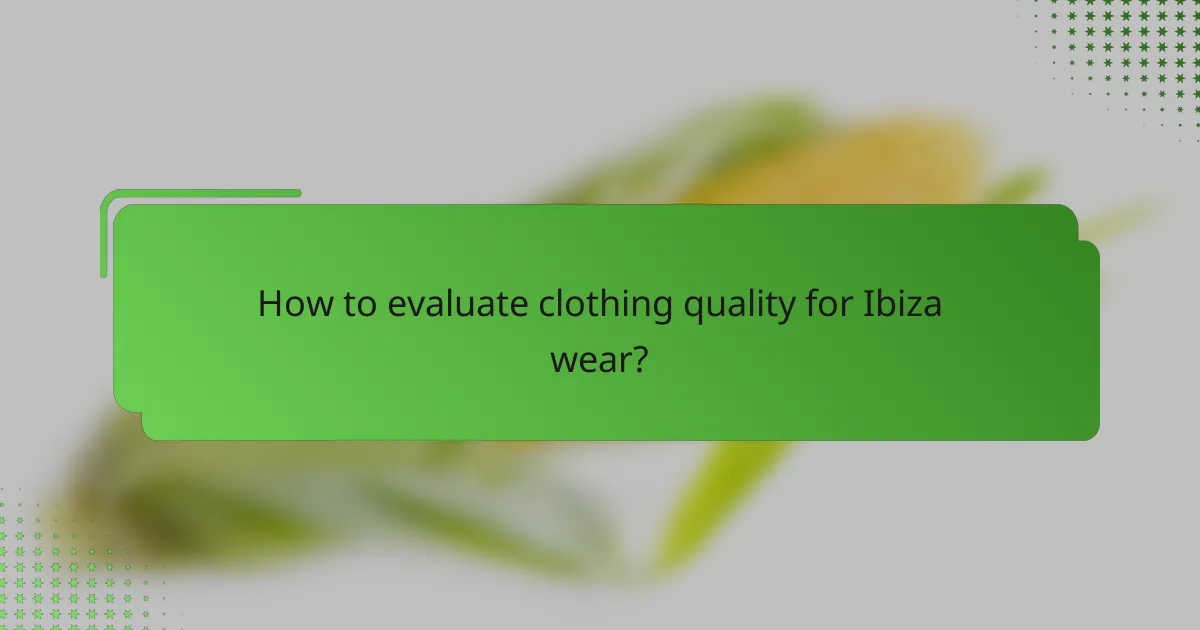 How to evaluate clothing quality for Ibiza wear?
