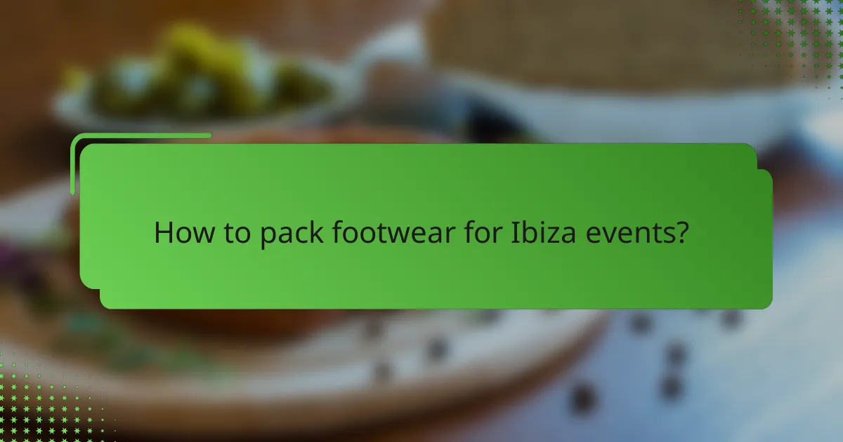 How to pack footwear for Ibiza events?