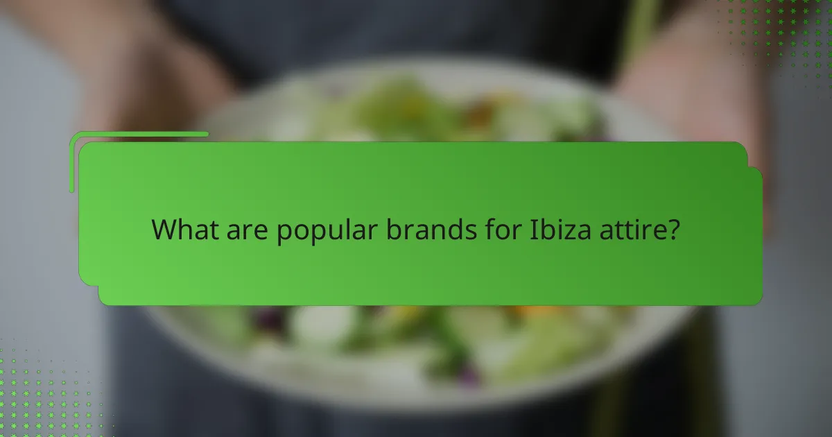 What are popular brands for Ibiza attire?