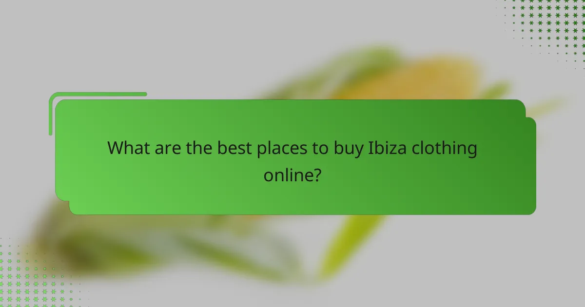 What are the best places to buy Ibiza clothing online?