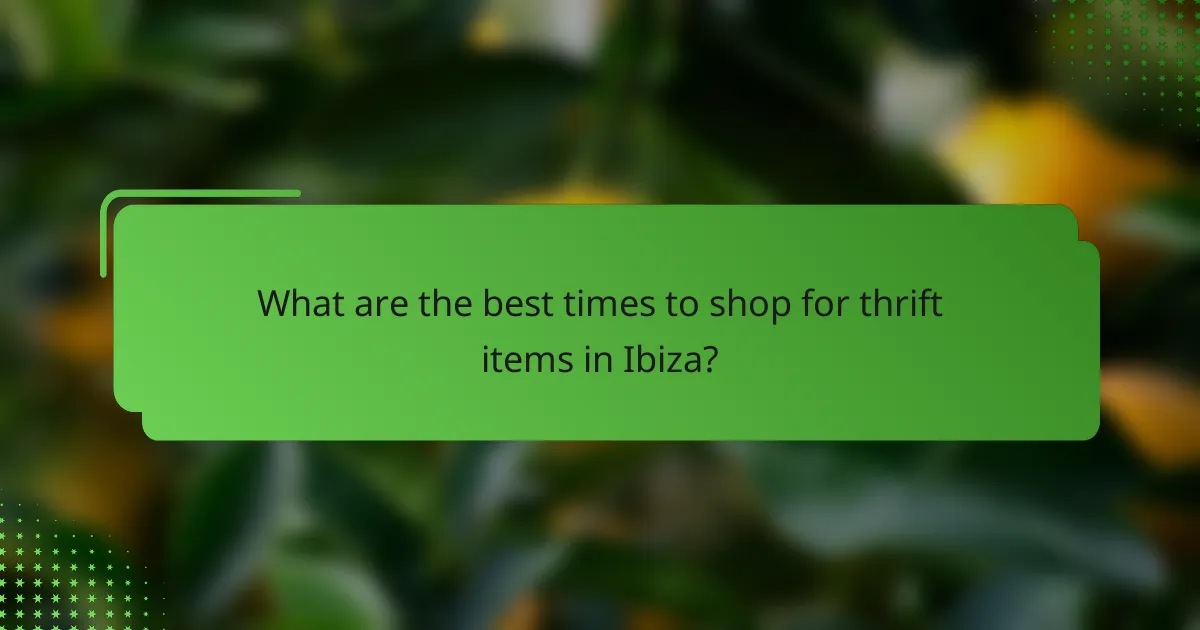 What are the best times to shop for thrift items in Ibiza?
