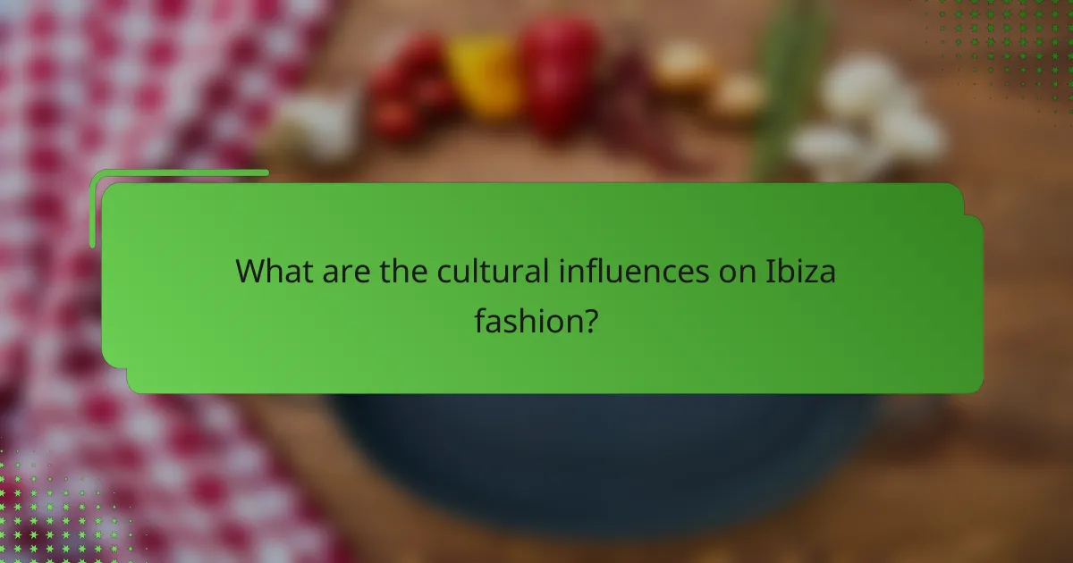 What are the cultural influences on Ibiza fashion?