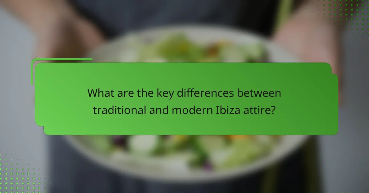 What are the key differences between traditional and modern Ibiza attire?