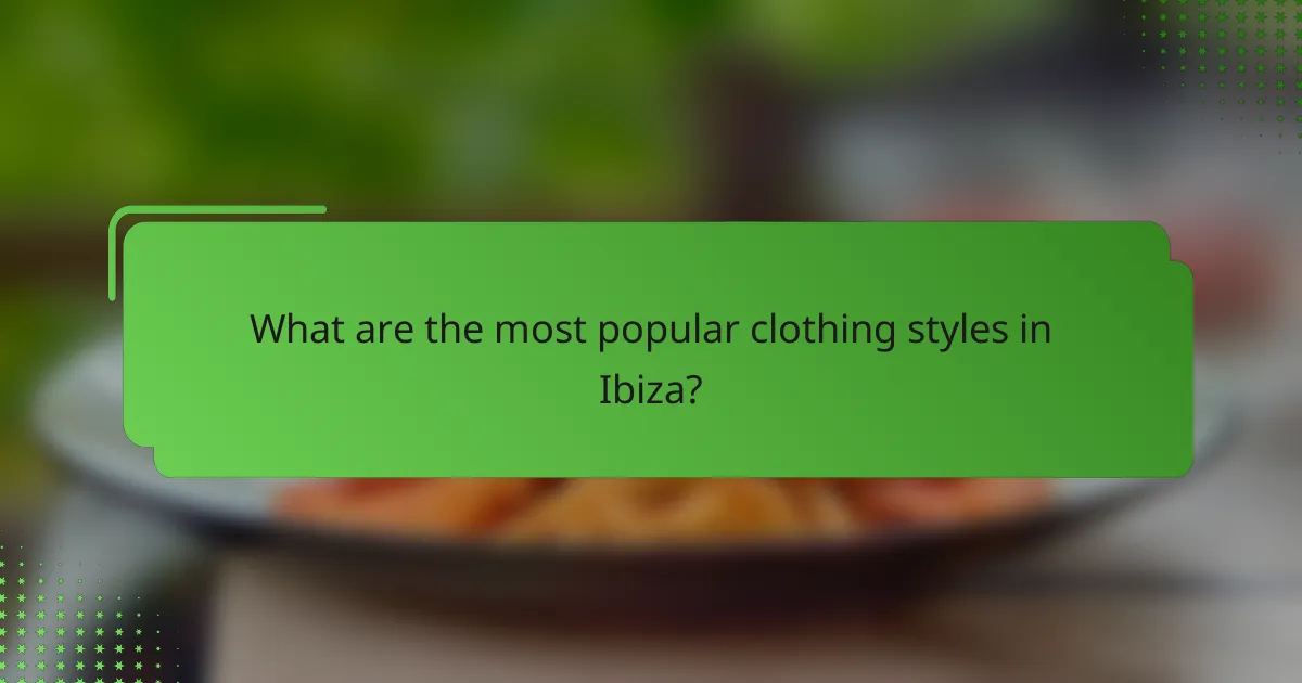 What are the most popular clothing styles in Ibiza?