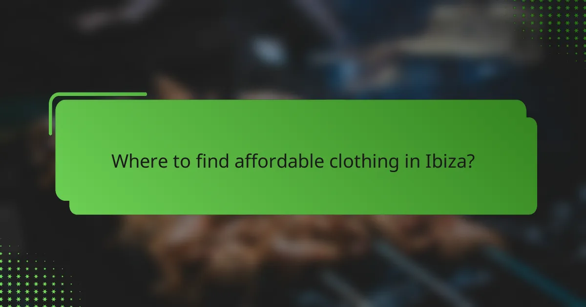 Where to find affordable clothing in Ibiza?