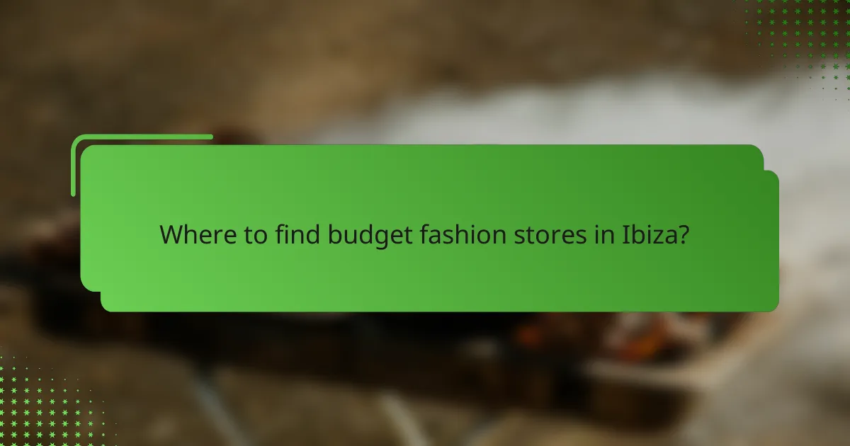 Where to find budget fashion stores in Ibiza?