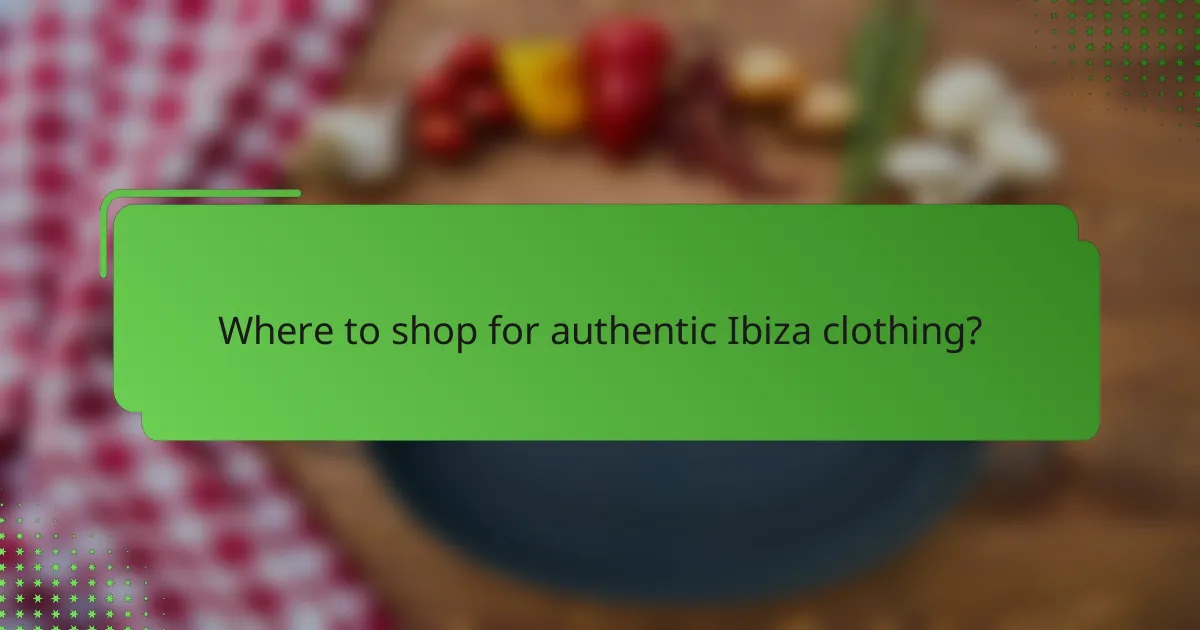 Where to shop for authentic Ibiza clothing?